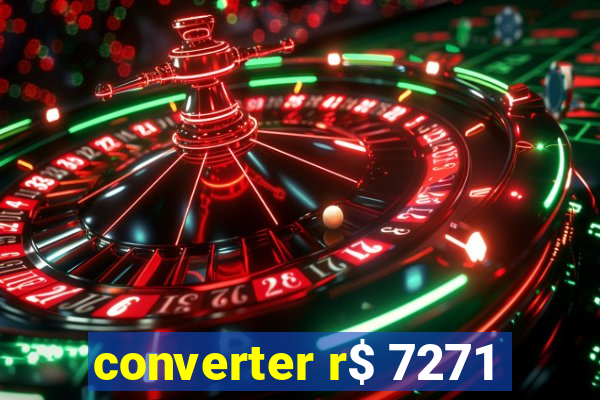 converter r$ 7271