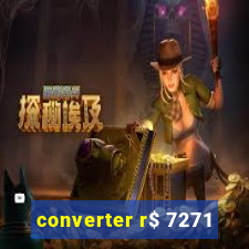 converter r$ 7271