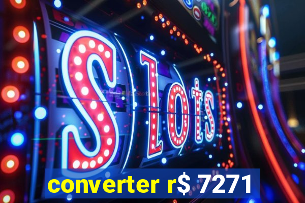 converter r$ 7271