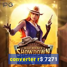 converter r$ 7271