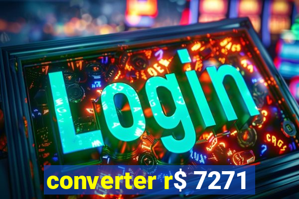 converter r$ 7271