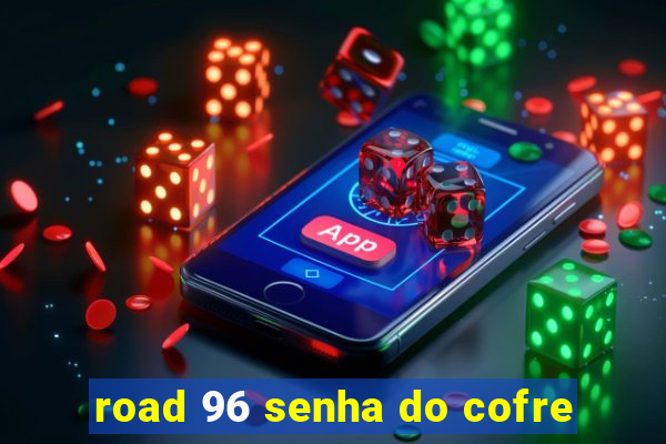 road 96 senha do cofre