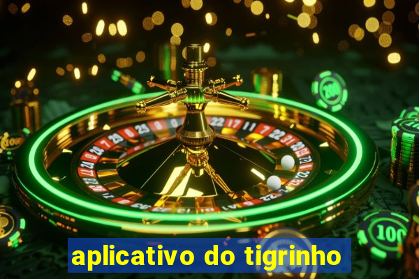 aplicativo do tigrinho