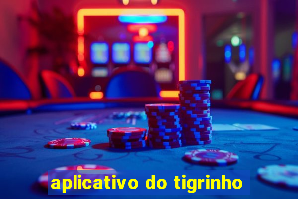 aplicativo do tigrinho