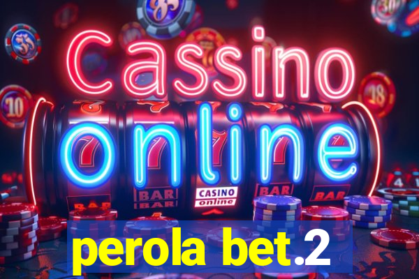 perola bet.2