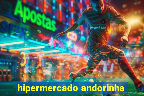 hipermercado andorinha