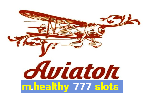 m.healthy 777 slots