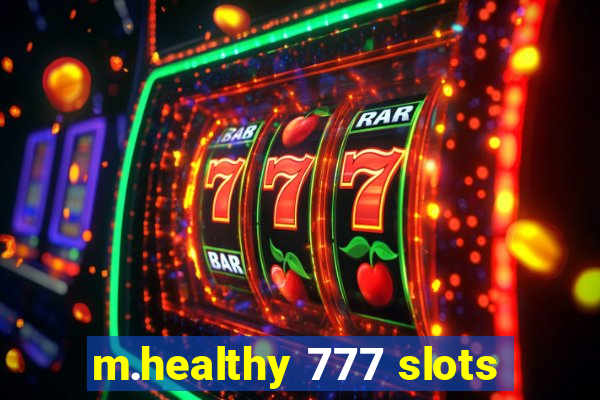 m.healthy 777 slots