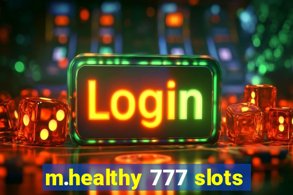 m.healthy 777 slots