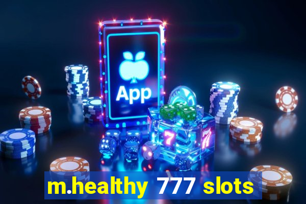 m.healthy 777 slots