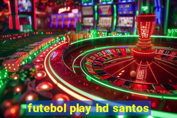 futebol play hd santos