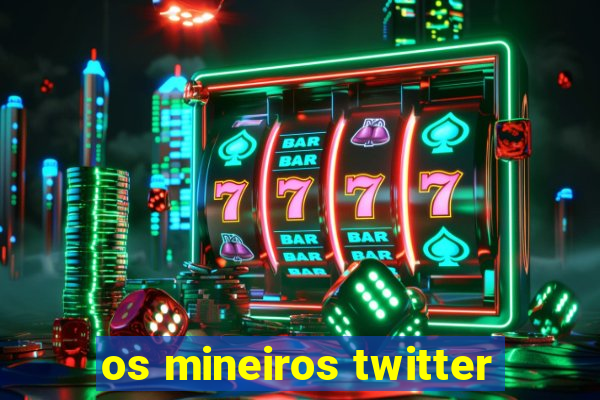 os mineiros twitter