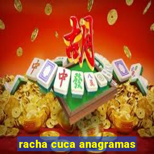 racha cuca anagramas