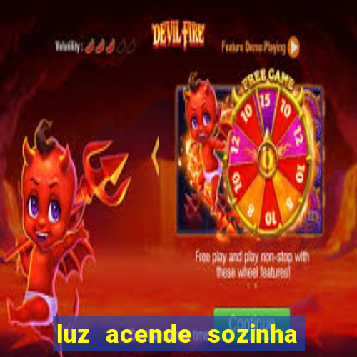 luz acende sozinha a noite o que significa luz acende sozinha a noite espiritismo