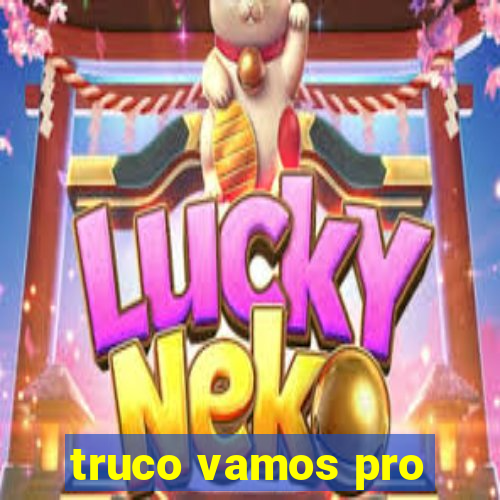 truco vamos pro