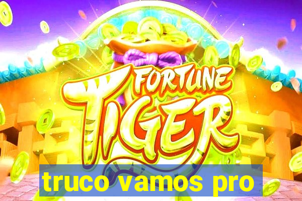 truco vamos pro