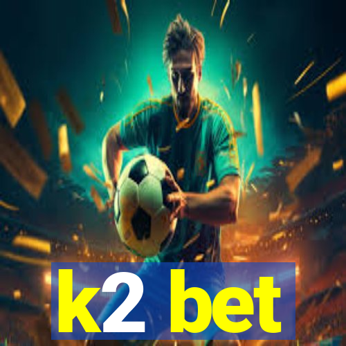 k2 bet