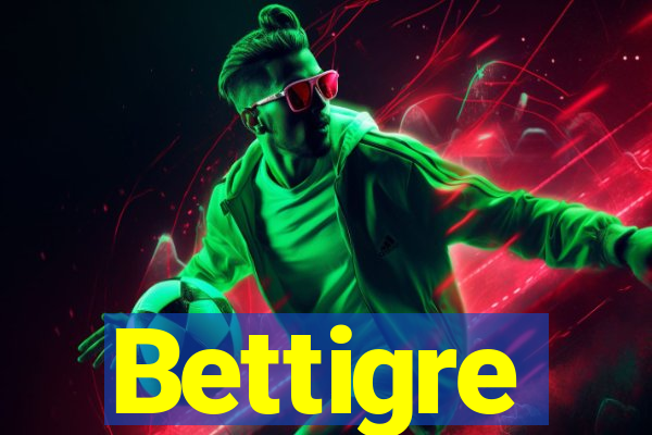 Bettigre