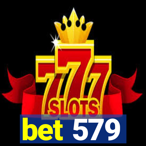 bet 579