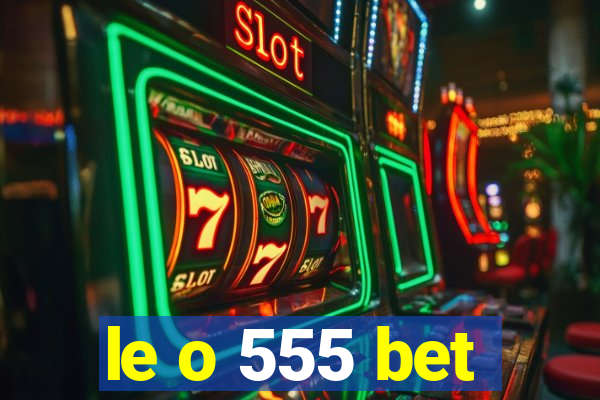 le o 555 bet