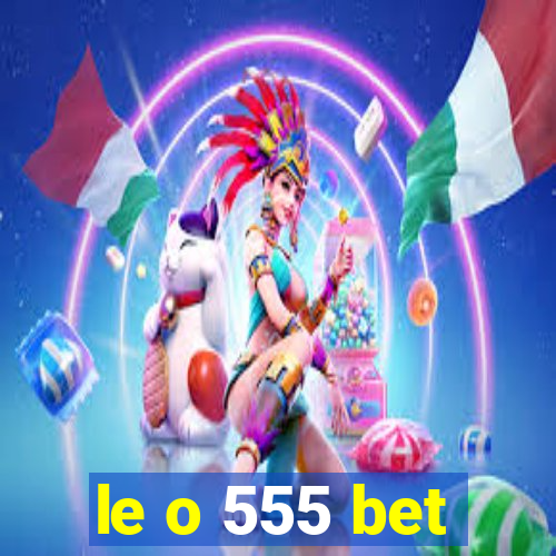 le o 555 bet