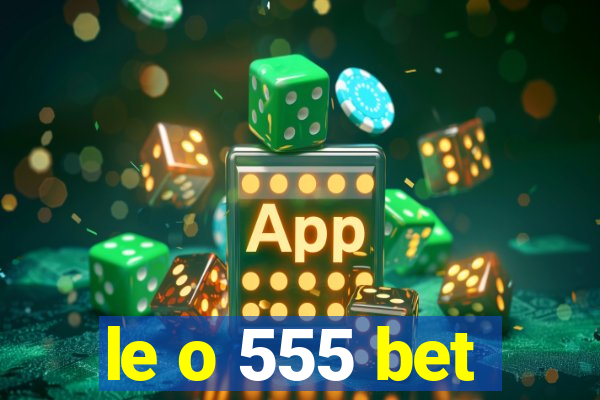 le o 555 bet