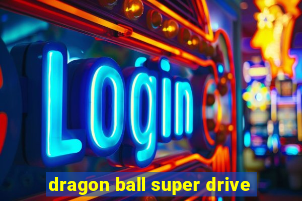 dragon ball super drive