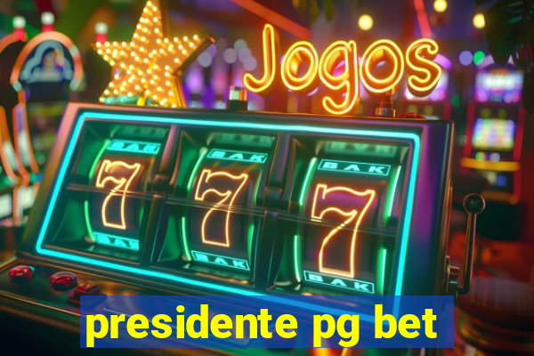 presidente pg bet