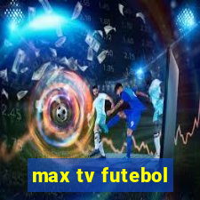 max tv futebol