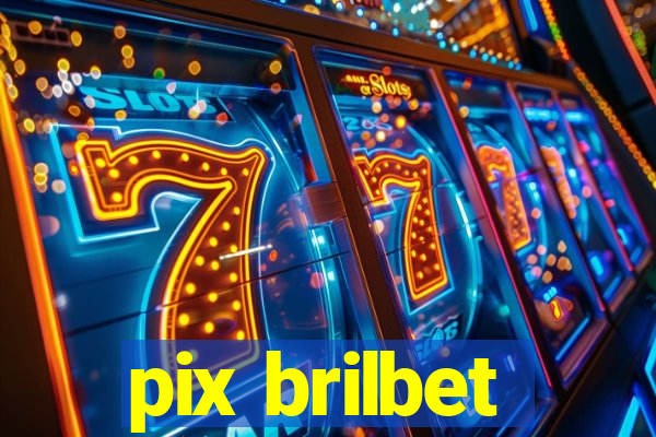 pix brilbet