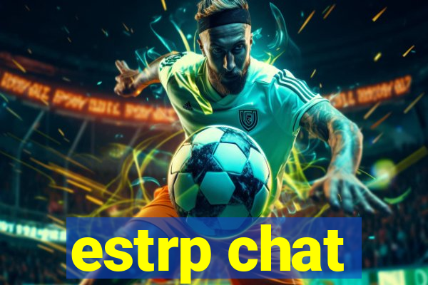 estrp chat