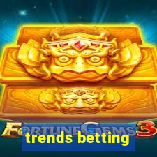 trends betting