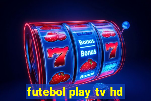 futebol play tv hd