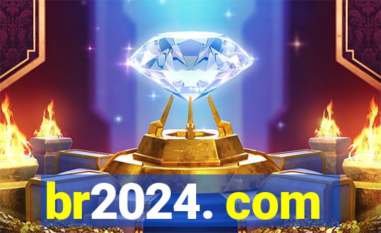 br2024. com