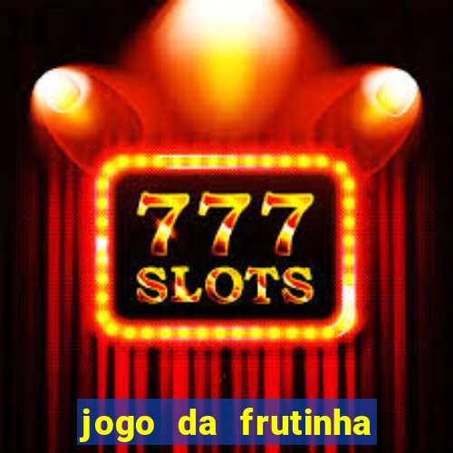 jogo da frutinha paga mesmo