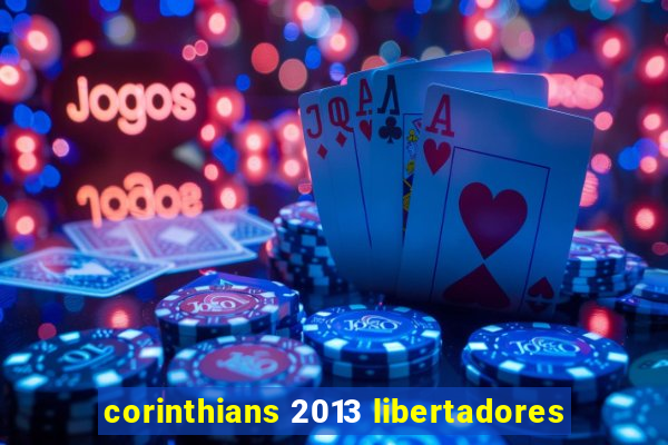 corinthians 2013 libertadores