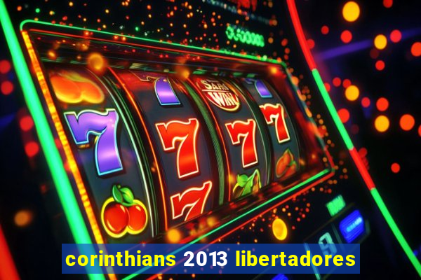 corinthians 2013 libertadores