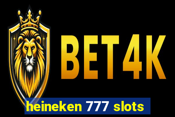 heineken 777 slots