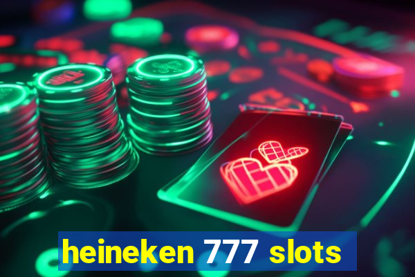 heineken 777 slots