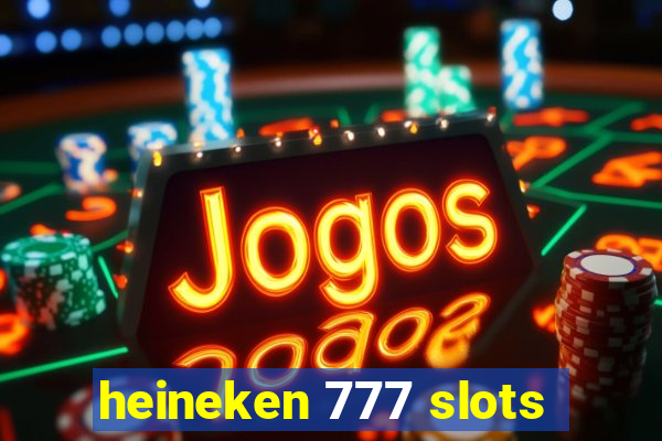 heineken 777 slots