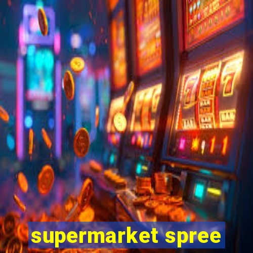 supermarket spree