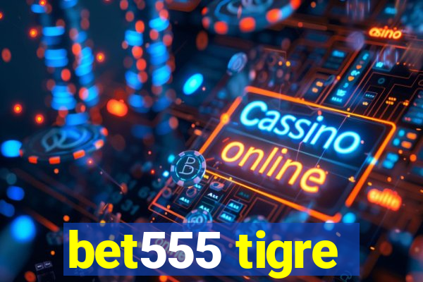 bet555 tigre