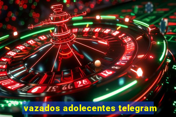 vazados adolecentes telegram