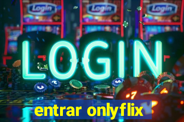 entrar onlyflix