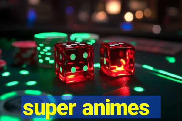 super animes