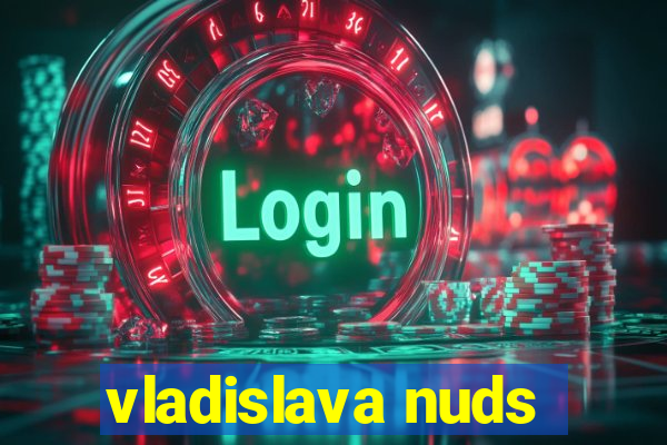 vladislava nuds