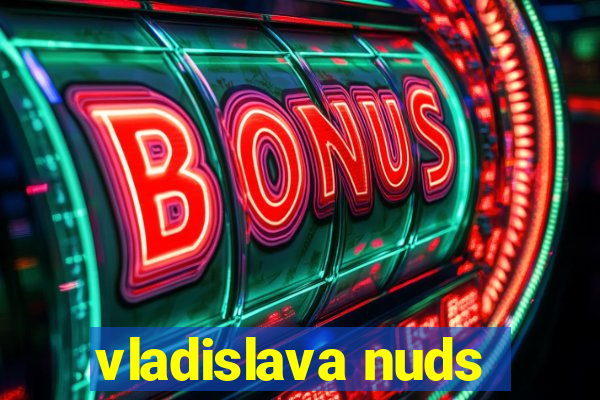 vladislava nuds