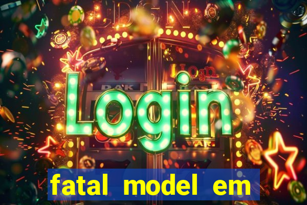 fatal model em eunapolis bahia