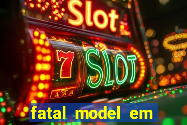 fatal model em eunapolis bahia