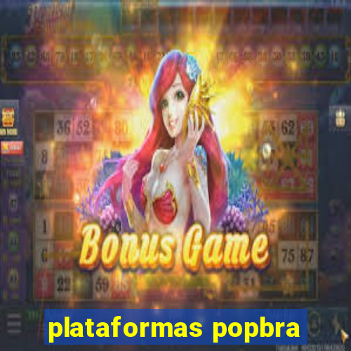 plataformas popbra